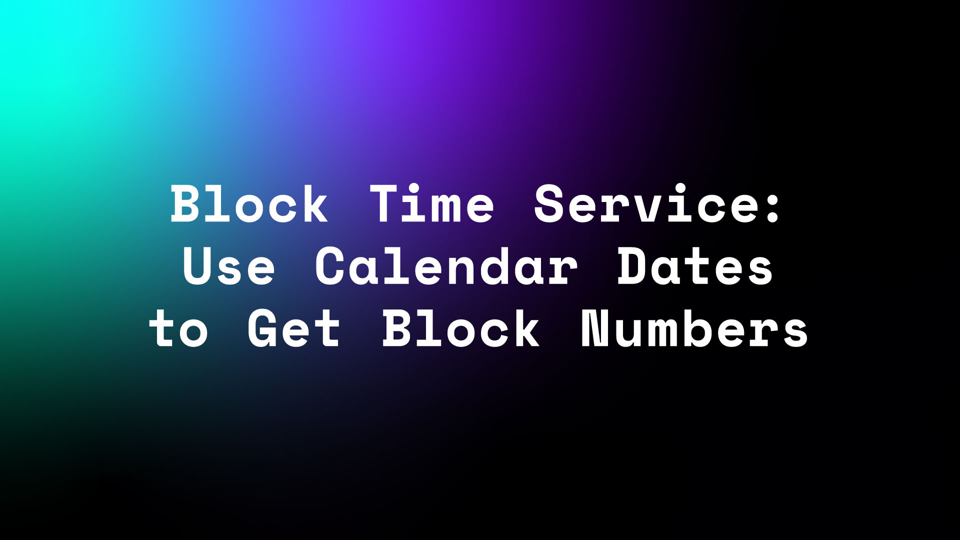 Blocktime Service: Use Calendar Dates To Get Block Numbers - The 