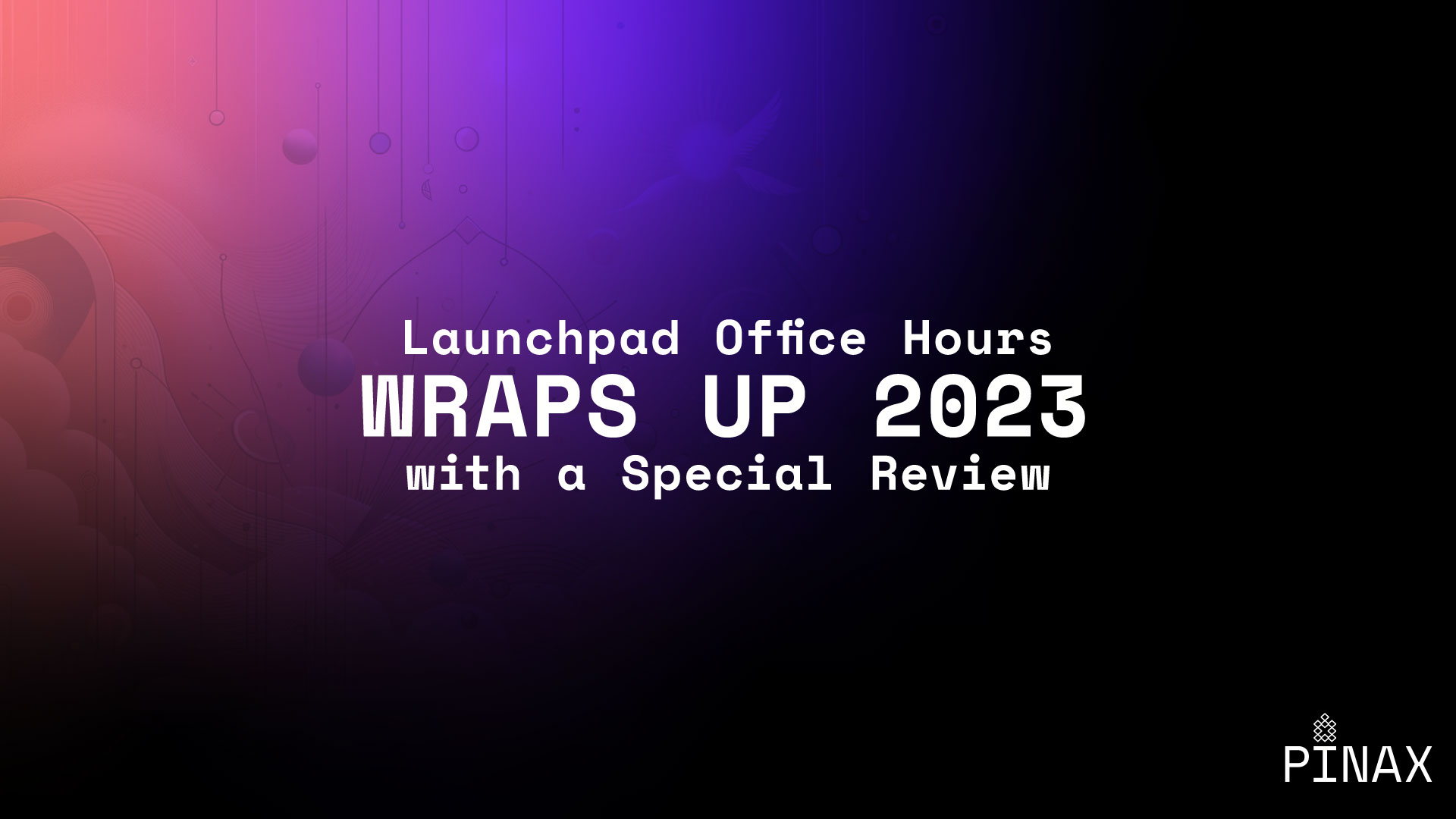 Launchpad Office Hours Wraps Up 2023 with a Special Review The