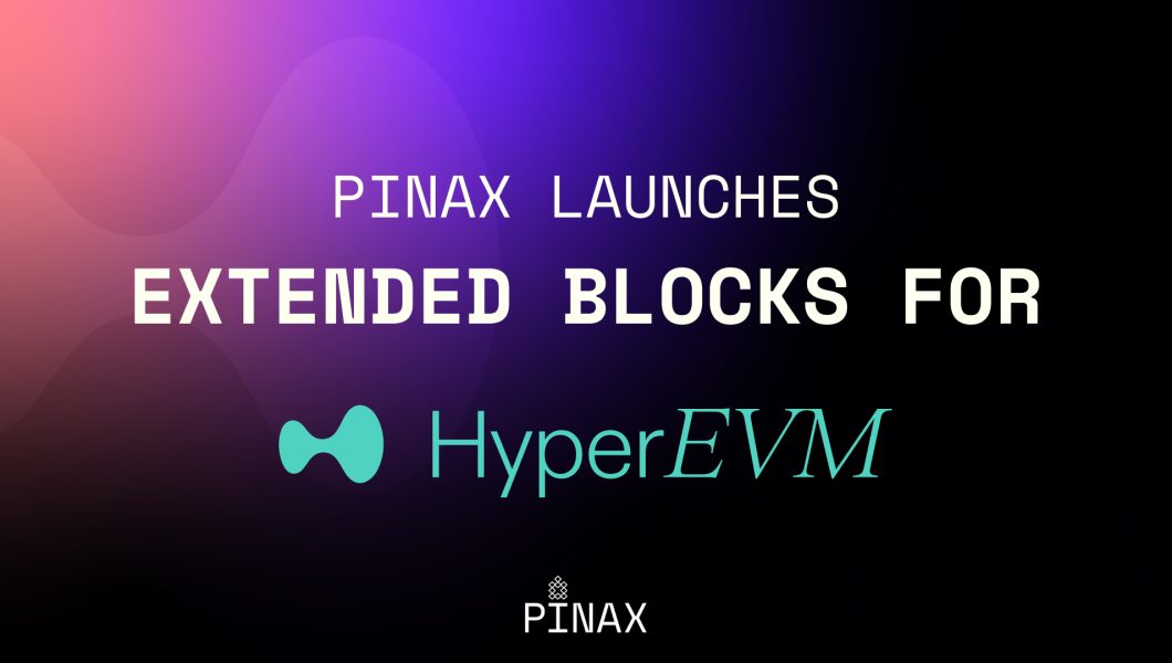 Pinax launches extended blocks for HyperEVM